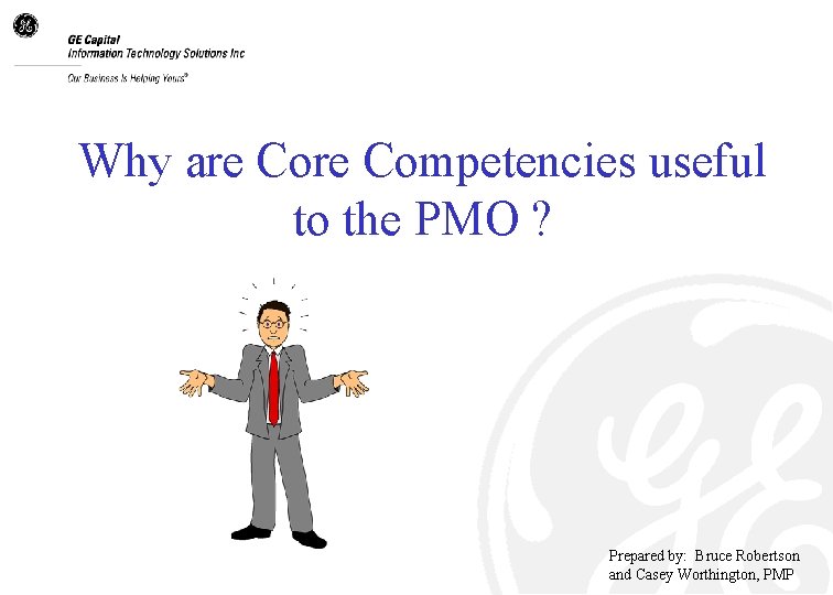Why are Competencies useful to the PMO ? Prepared by: Bruce Robertson and Casey