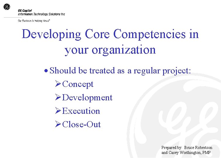 Developing Core Competencies in your organization · Should be treated as a regular project: