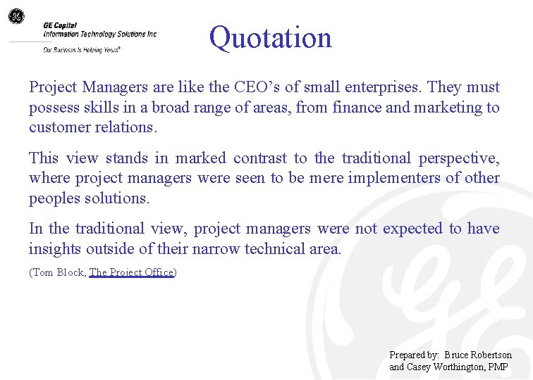Quotation Project Managers are like the CEO’s of small enterprises. They must possess skills