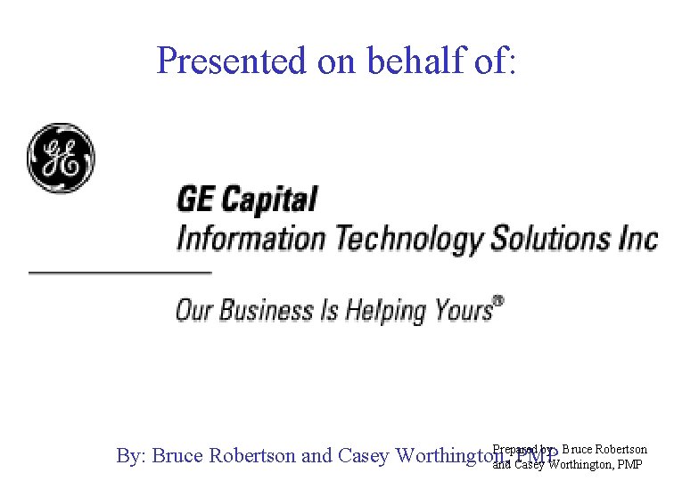 Presented on behalf of: Prepared by: Bruce Robertson By: Bruce Robertson and Casey Worthington,