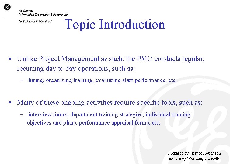 Topic Introduction • Unlike Project Management as such, the PMO conducts regular, recurring day