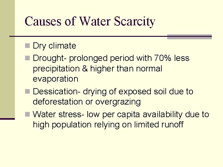 Causes of Water Scarcity n Dry climate n Drought- prolonged period with 70% less