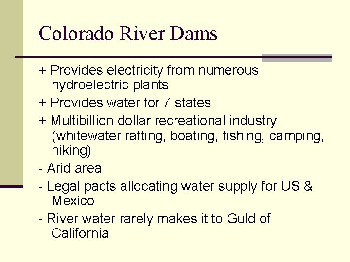 Colorado River Dams + Provides electricity from numerous hydroelectric plants + Provides water for