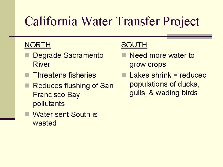California Water Transfer Project NORTH n Degrade Sacramento River n Threatens fisheries n Reduces