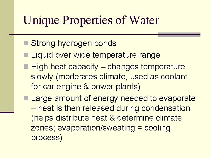 Unique Properties of Water n Strong hydrogen bonds n Liquid over wide temperature range