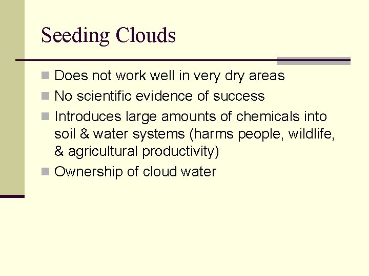 Seeding Clouds n Does not work well in very dry areas n No scientific