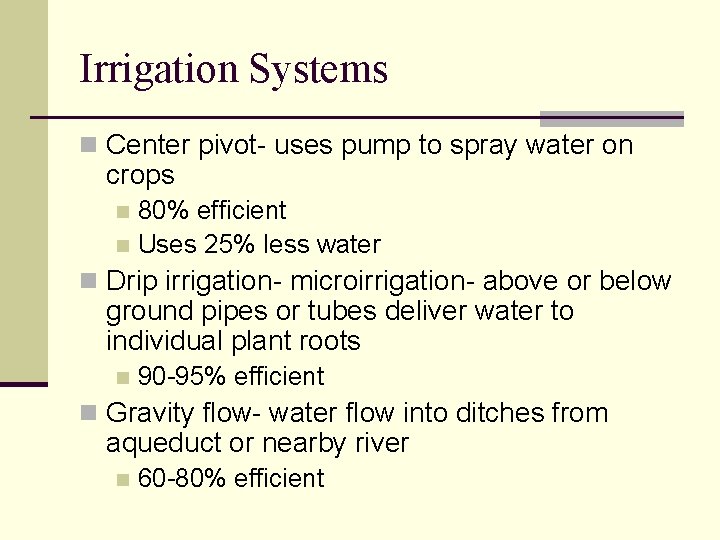 Irrigation Systems n Center pivot- uses pump to spray water on crops 80% efficient