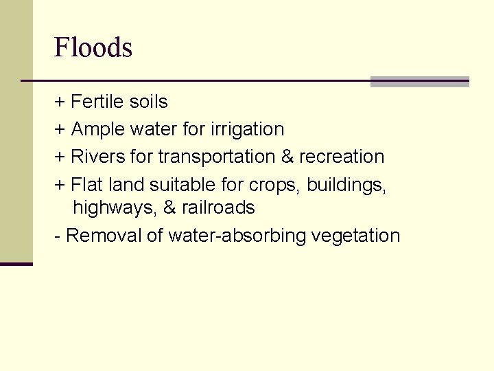 Floods + Fertile soils + Ample water for irrigation + Rivers for transportation &