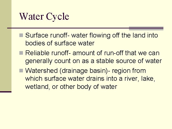 Water Cycle n Surface runoff- water flowing off the land into bodies of surface