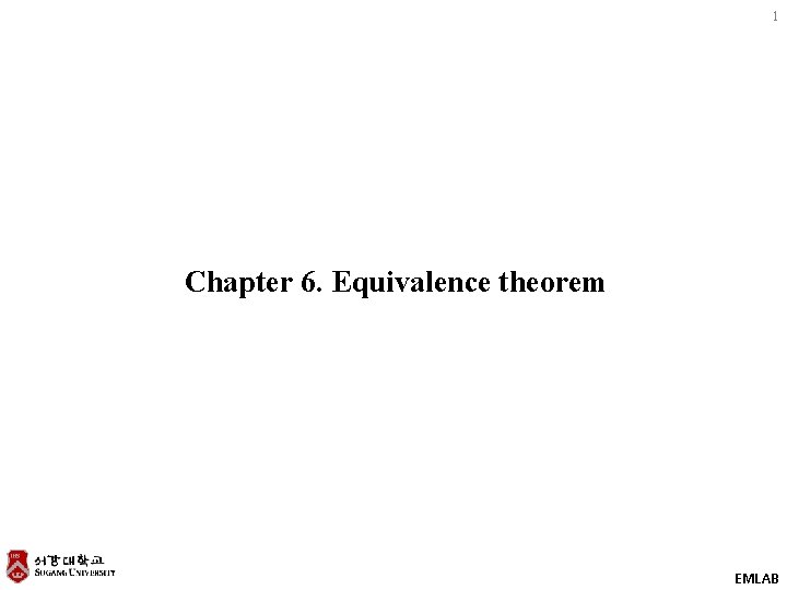 1 Chapter 6. Equivalence theorem EMLAB 