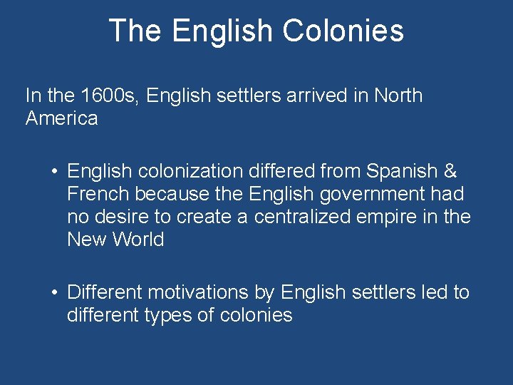 The English Colonies In the 1600 s, English settlers arrived in North America •