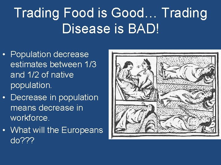 Trading Food is Good… Trading Disease is BAD! • Population decrease estimates between 1/3