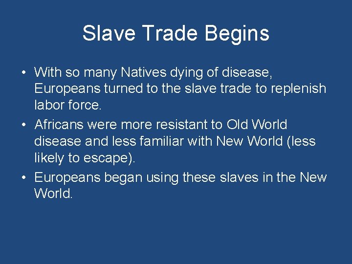 Slave Trade Begins • With so many Natives dying of disease, Europeans turned to