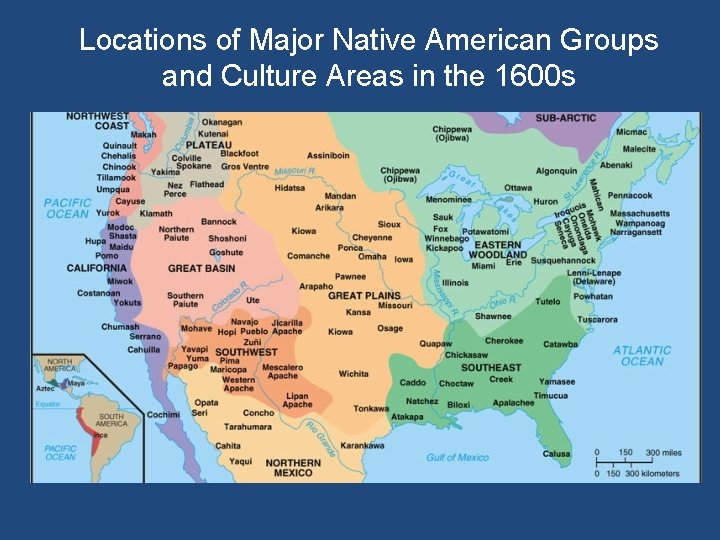 Locations of Major Native American Groups and Culture Areas in the 1600 s 