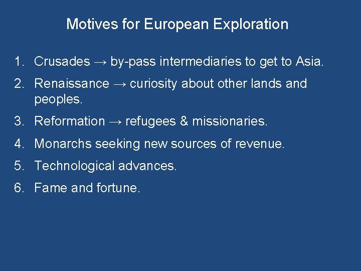 Motives for European Exploration 1. Crusades → by-pass intermediaries to get to Asia. 2.