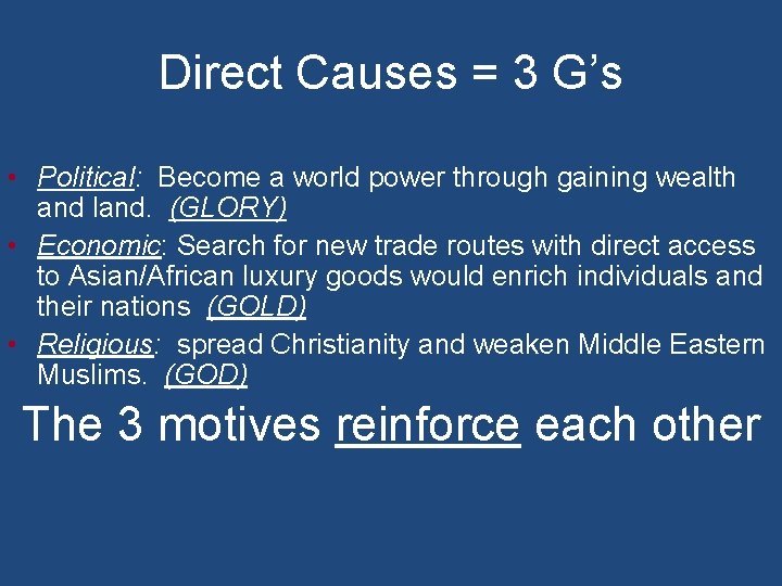 Direct Causes = 3 G’s • Political: Become a world power through gaining wealth
