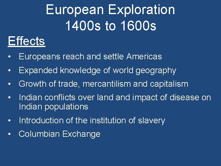 European Exploration 1400 s to 1600 s Effects • Europeans reach and settle Americas