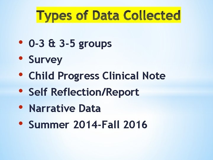  • • • 0 -3 & 3 -5 groups Survey Child Progress Clinical