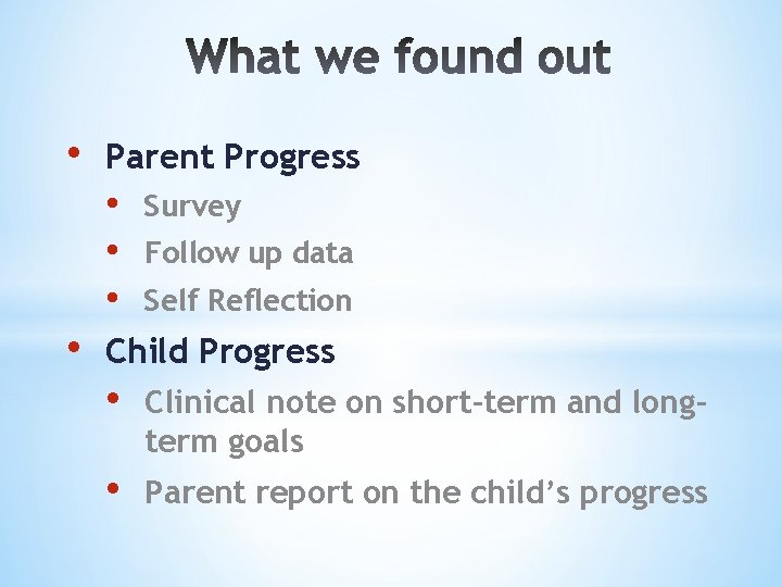  • Parent Progress • • Survey Follow up data Self Reflection Child Progress