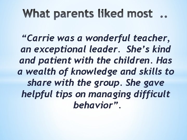 “Carrie was a wonderful teacher, an exceptional leader. She’s kind and patient with the