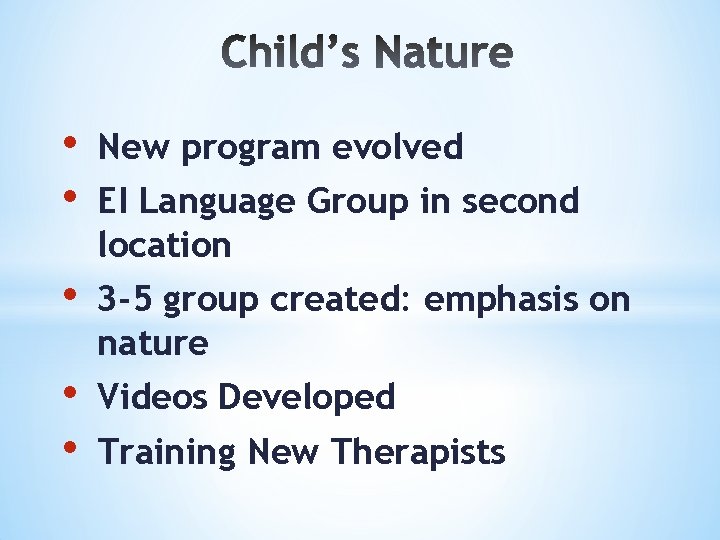  • • New program evolved • 3 -5 group created: emphasis on nature