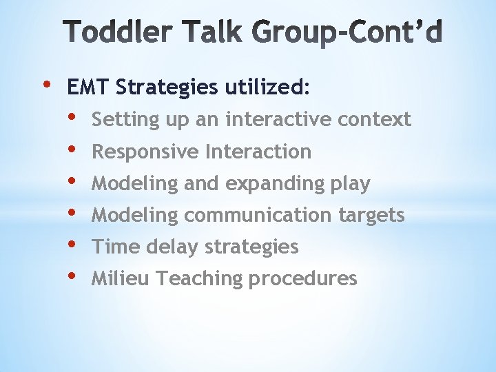  • EMT Strategies utilized: • • • Setting up an interactive context Responsive