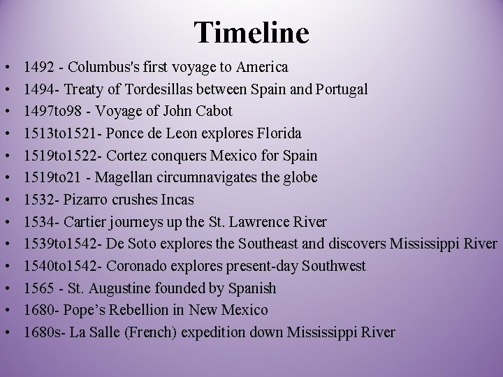 Timeline • • • • 1492 - Columbus's first voyage to America 1494 -