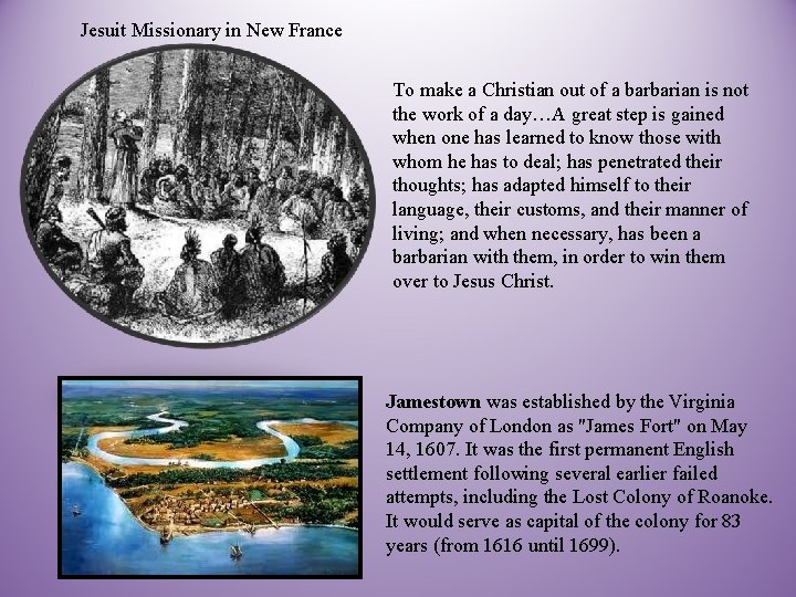 Jesuit Missionary in New France To make a Christian out of a barbarian is