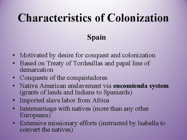 Characteristics of Colonization Spain • Motivated by desire for conquest and colonization • Based