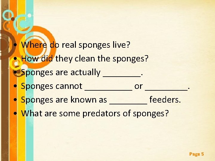  • • • Where do real sponges live? How did they clean the