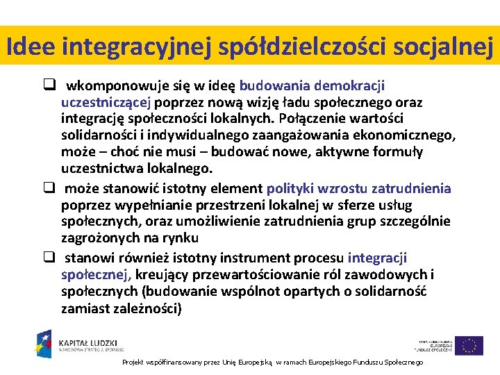 Idee integracyjnej spółdzielczości socjalnej q wkomponowuje się w ideę budowania demokracji uczestniczącej poprzez nową