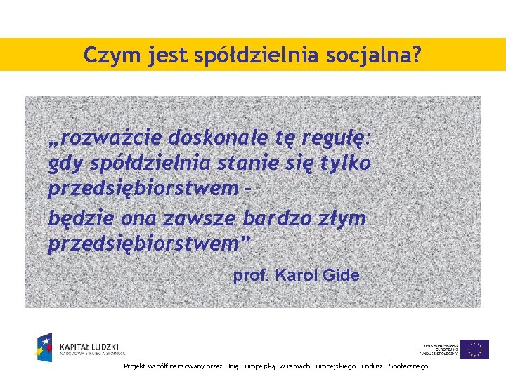 Czym jest spółdzielnia socjalna? „rozważcie doskonale tę regułę: gdy spółdzielnia stanie się tylko przedsiębiorstwem