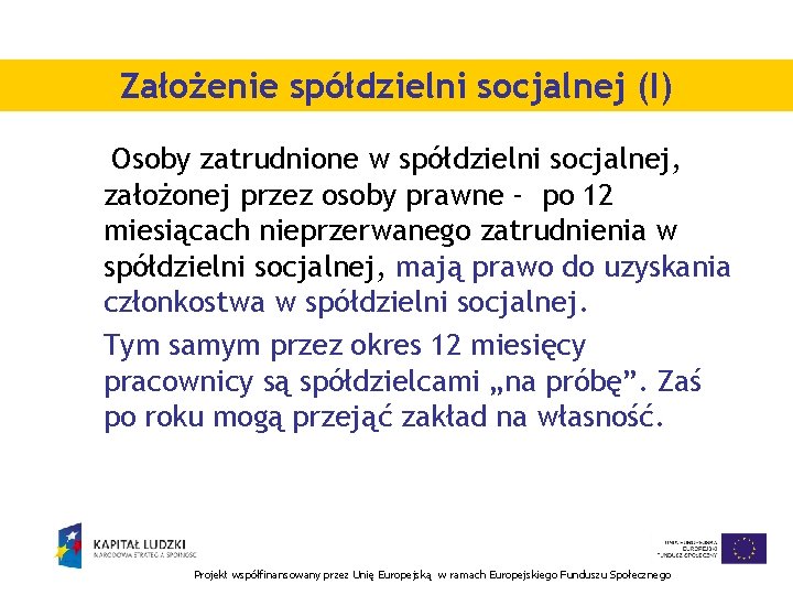 Założenie spółdzielni socjalnej (I) Osoby zatrudnione w spółdzielni socjalnej, założonej przez osoby prawne -