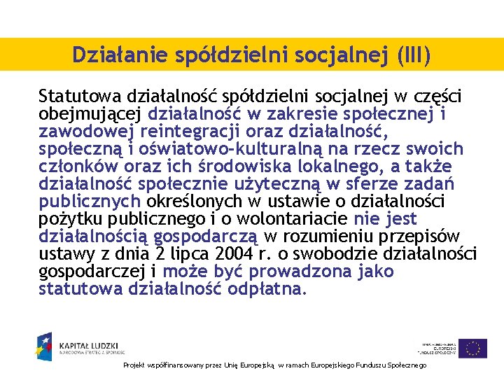 Działanie spółdzielni socjalnej (III) Statutowa działalność spółdzielni socjalnej w części obejmującej działalność w zakresie