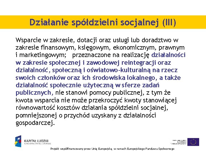 Działanie spółdzielni socjalnej (III) Wsparcie w zakresie, dotacji oraz usługi lub doradztwo w zakresie