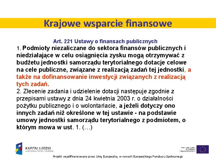Krajowe wsparcie finansowe Art. 221 Ustawy o finansach publicznych 1. Podmioty niezaliczane do sektora