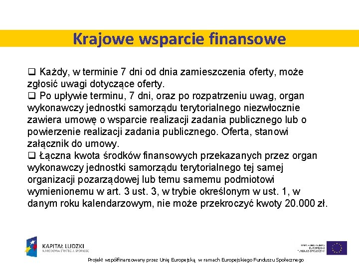 Krajowe wsparcie finansowe q Każdy, w terminie 7 dni od dnia zamieszczenia oferty, może