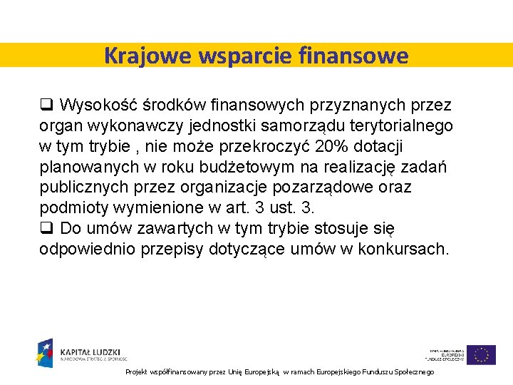 Krajowe wsparcie finansowe q Wysokość środków finansowych przyznanych przez organ wykonawczy jednostki samorządu terytorialnego