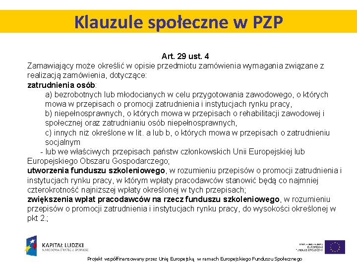 Klauzule społeczne w PZP Art. 29 ust. 4 Zamawiający może określić w opisie przedmiotu