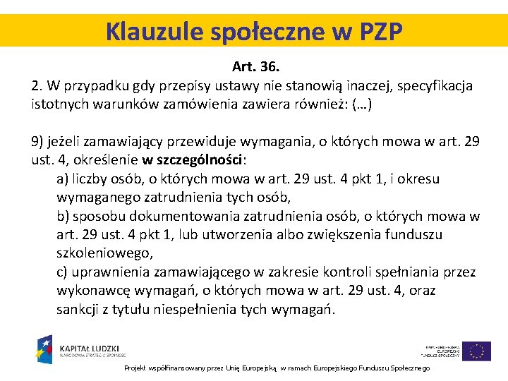 Klauzule społeczne w PZP Art. 36. 2. W przypadku gdy przepisy ustawy nie stanowią