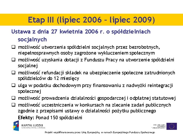 Etap III (lipiec 2006 – lipiec 2009) Ustawa z dnia 27 kwietnia 2006 r.