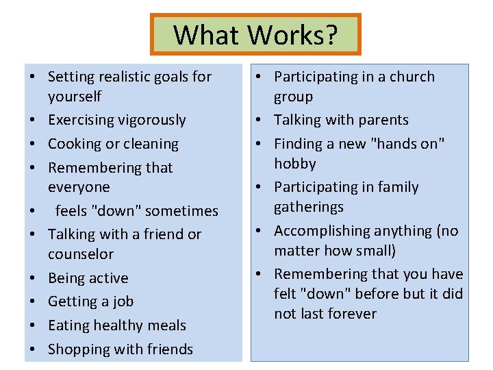 What Works? • Setting realistic goals for yourself • Exercising vigorously • Cooking or