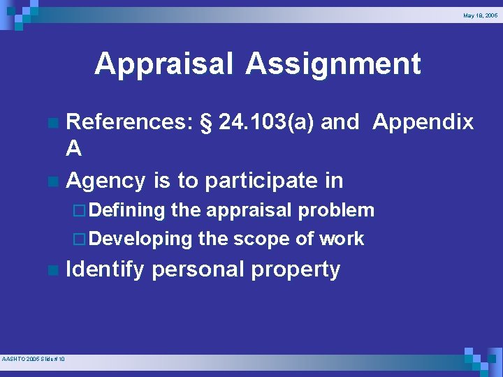 May 18, 2005 Appraisal Assignment References: § 24. 103(a) and Appendix A n Agency