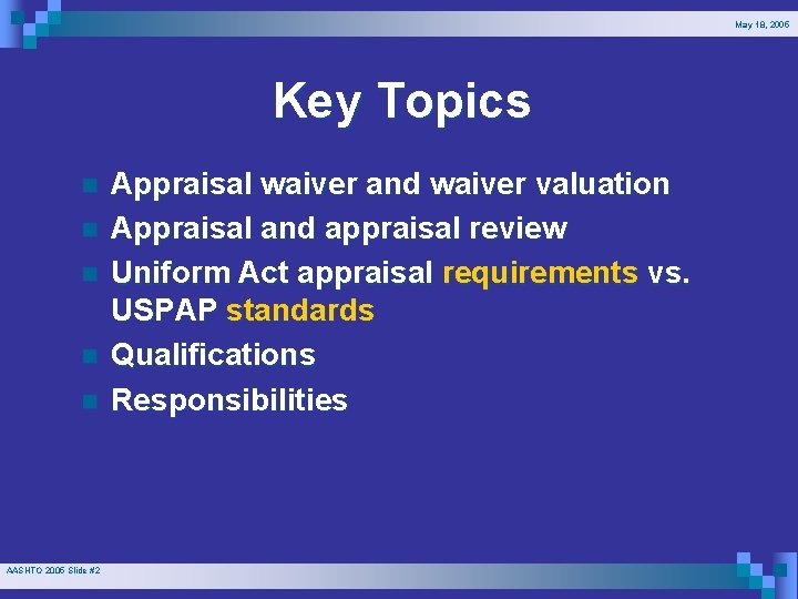 May 18, 2005 Key Topics n n n AASHTO 2005 Slide #2 Appraisal waiver