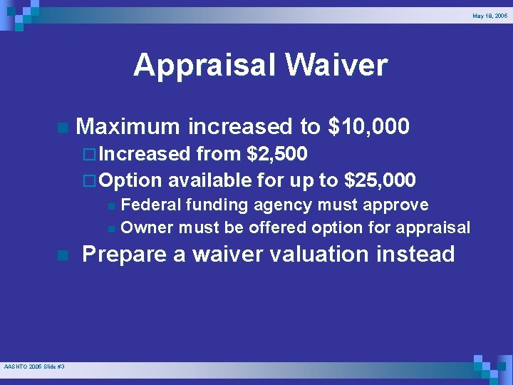 May 18, 2005 Appraisal Waiver n Maximum increased to $10, 000 ¨ Increased from