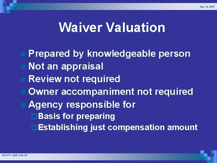 May 18, 2005 Waiver Valuation Prepared by knowledgeable person n Not an appraisal n