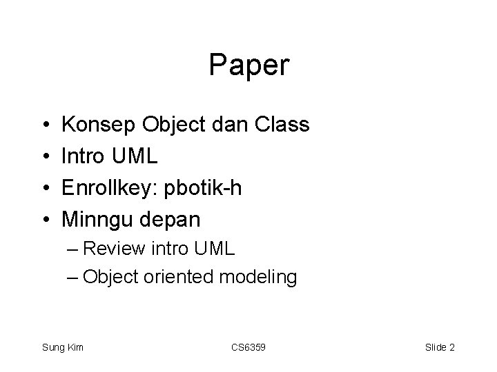 Paper • • Konsep Object dan Class Intro UML Enrollkey: pbotik-h Minngu depan –