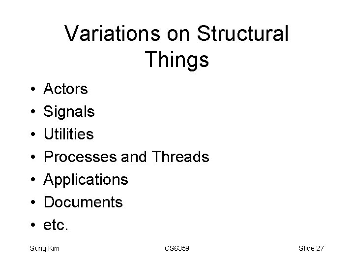 Variations on Structural Things • • Actors Signals Utilities Processes and Threads Applications Documents