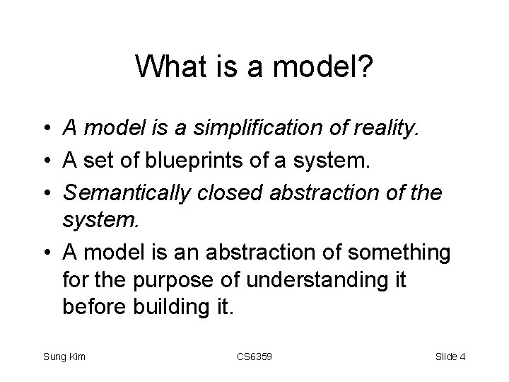 What is a model? • A model is a simplification of reality. • A