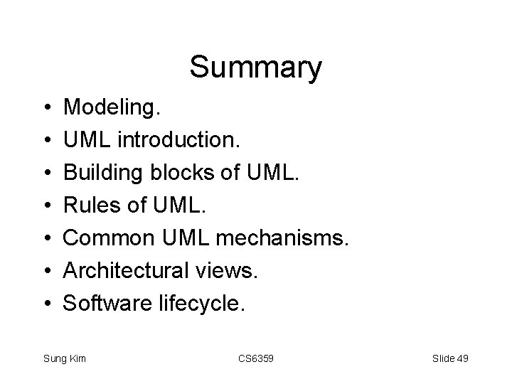 Summary • • Modeling. UML introduction. Building blocks of UML. Rules of UML. Common